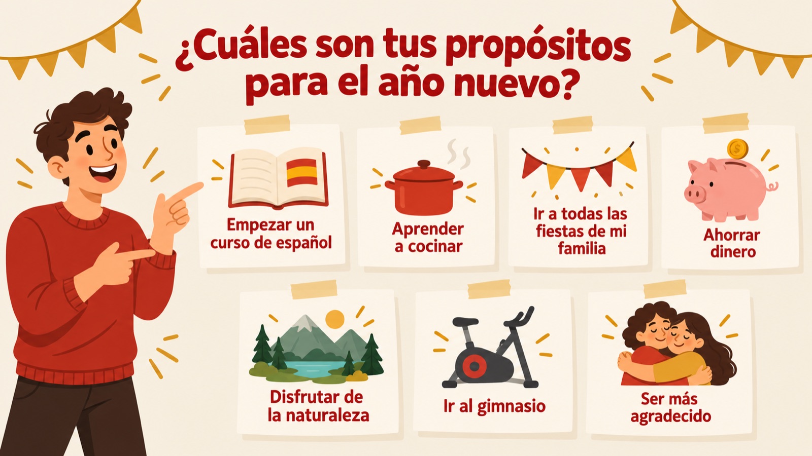 ¿Cuáles son tus propósitos para el año nuevo? Zeven goede voornemens, van empezar un curso de español tot ahorrar dinero en ser más agradecido